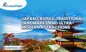 Japan Cruises – Traditional Landmarks and Ultra-Modern Attractions