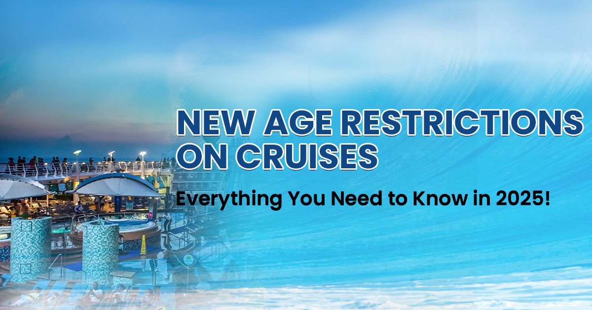 New Age Restrictions on Cruises: Everything You Need to Know in 2025