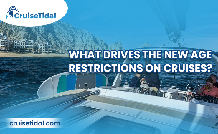 What Drives the New Age Restrictions on Cruises?