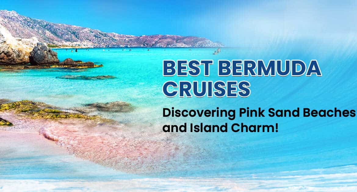 Best Bermuda Cruises: Discovering Pink Sand Beaches and Island Charm