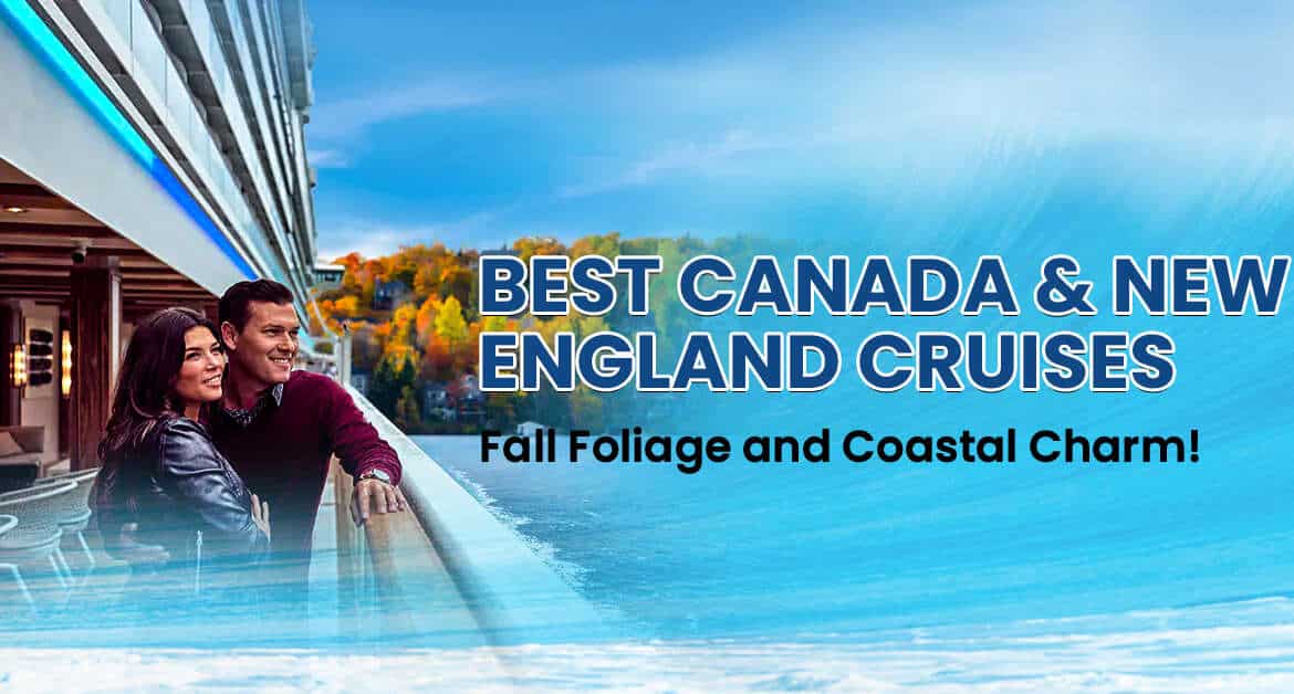 Best Canada & New England Cruises: Fall Foliage and Coastal Charm