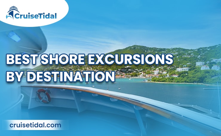 Best Shore Excursions by Destination