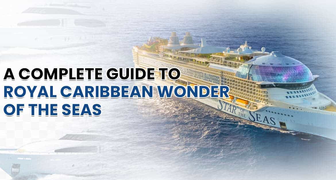 A Complete Guide To Royal Caribbean Wonder Of The Seas