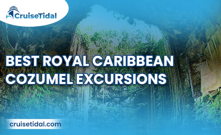 Best Royal Caribbean Cozumel Excursions