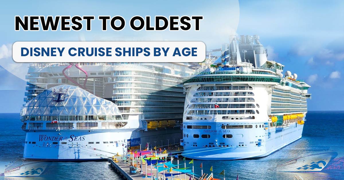 Newest To Oldest: Disney Cruise Ships By Age