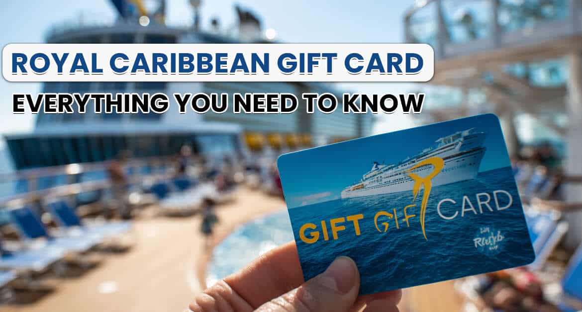 Royal Caribbean Gift Card: Everything You Need To Know
