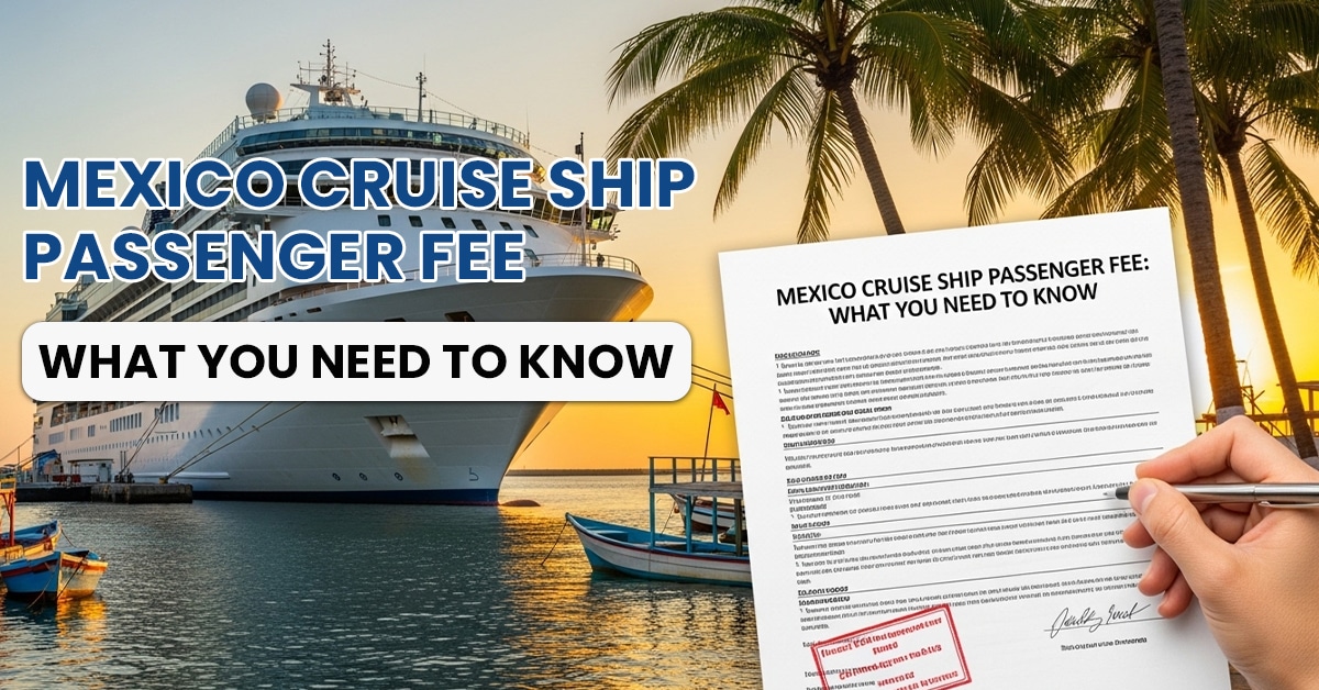 Mexico Cruise Ship Passenger Fee: What You Need To Know