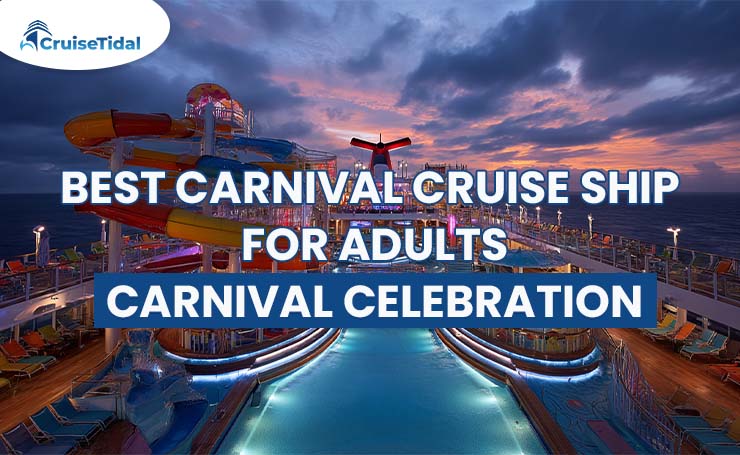 Best Carnival Cruise Ship for Adults: Carnival Celebration
