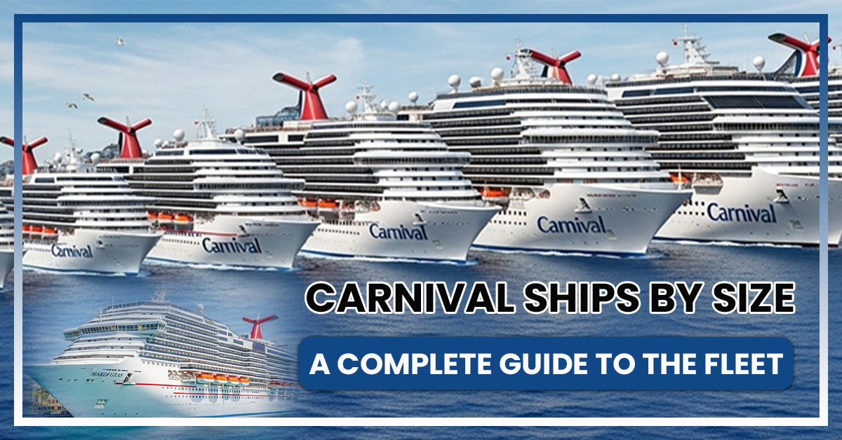 Carnival Ships By Size: A Complete Guide To The Fleet