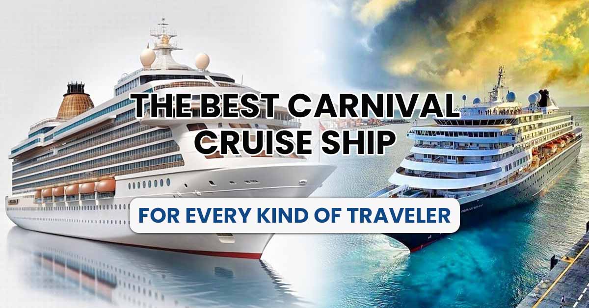 The Best Carnival Cruise Ship For Every Kind Of Traveler