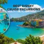 Best Disney Cruise Excursions: Exciting Adventures Beyond the Ship